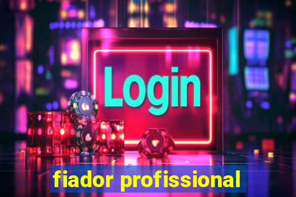 fiador profissional